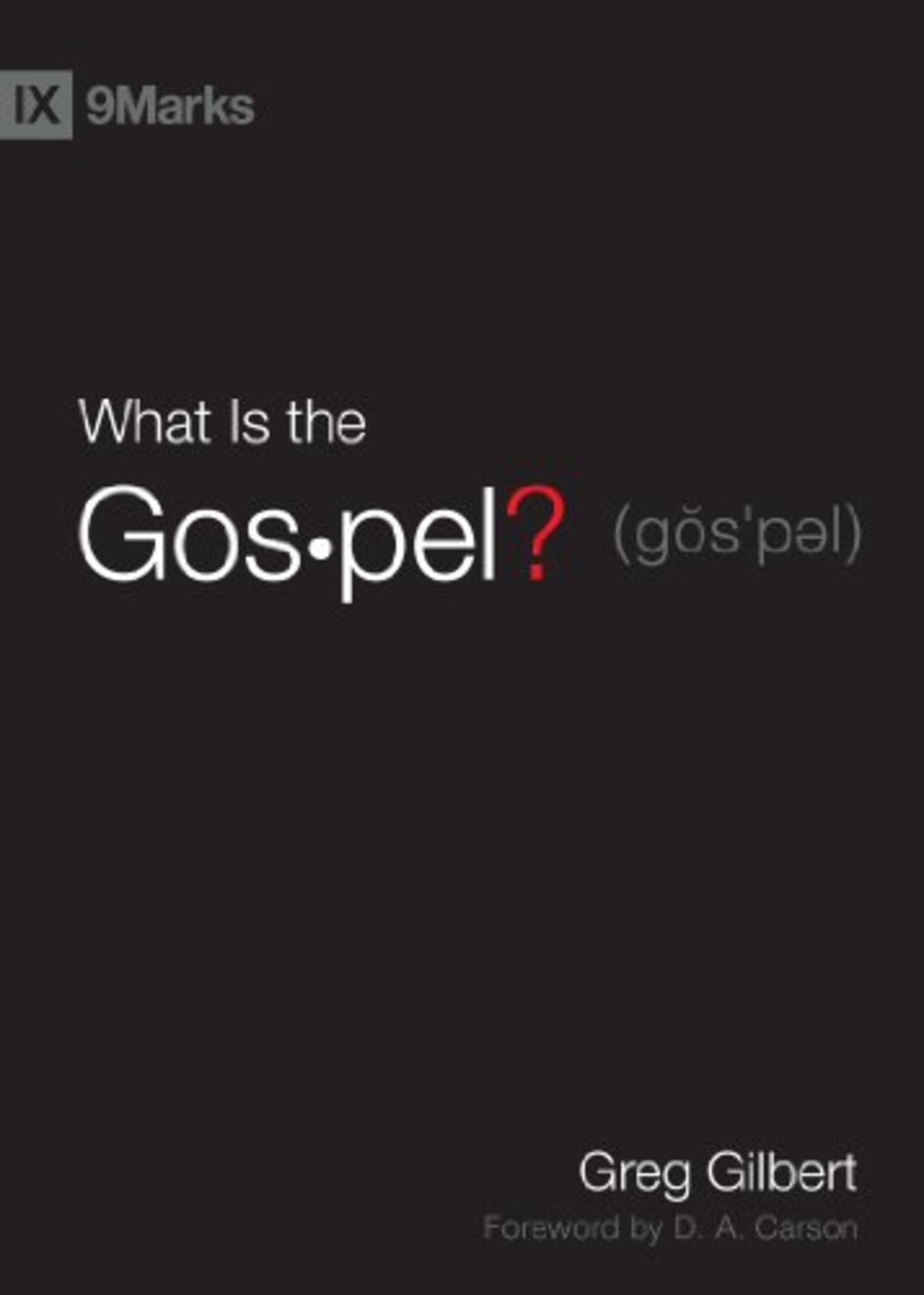 What Is the Gospel? | Greg Gilbert